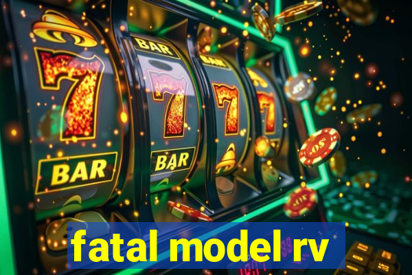 fatal model rv